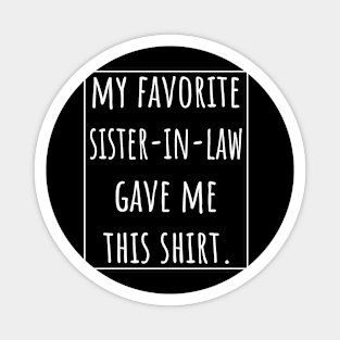 My Favorite Sister-in-Law gave me this shirt. Magnet